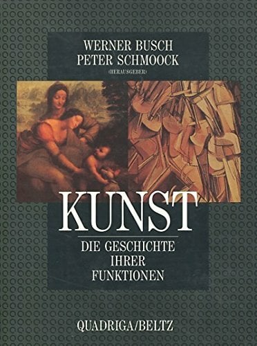 Kunst. Die Geschichte ihrer Funktionen Kunst. Die Geschichte ihrer Funktionen