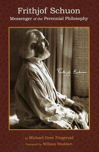 Frithjof Schuon: Messenger of the Perennial Philosophy (Spiritual Masters: East and West)