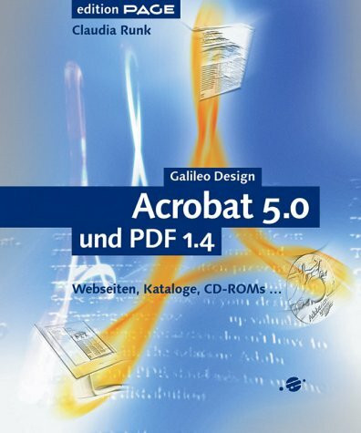 Acrobat 5 und PDF 1.4 - Webseiten, Kataloge, CD-ROMs ..., mit CD: Webseiten, Kataloge, CD-ROMs u.a. (Galileo Design)