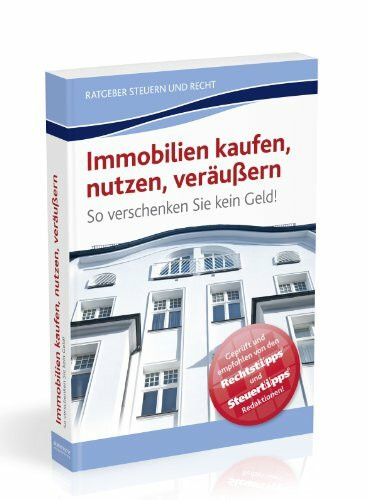 Immobilien kaufen, nutzen, veräußern: So verschenken Sie kein Geld!