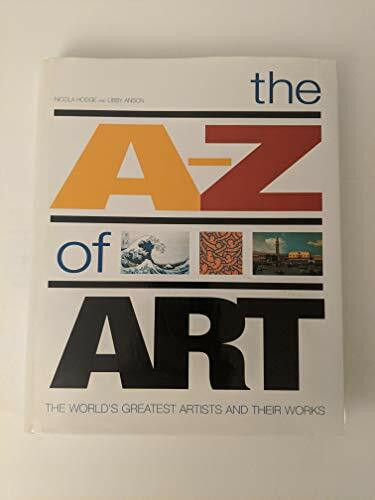 The A-Z of Art: The World's Greatest Artists and Their Work