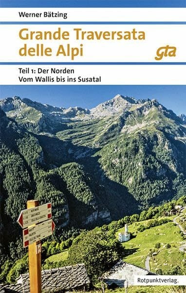 Grande Traversata delle Alpi: Teil 1: Der Norden: Vom Wallis ins Susa-Tal (Naturpunkt) Grande Traversata delle Alpi: Teil 1: Der Norden: Vom Wallis ins Susa-Tal (Naturpunkt)