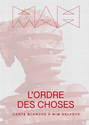 L’Ordre des Choses: Carte Blanche à Wim Delvoye
