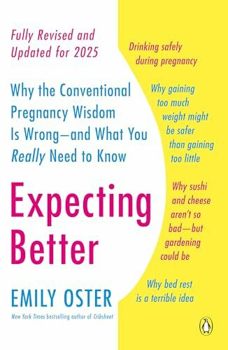 Expecting Better: Why the Conventional Pregnancy Wisdom Is Wrong--and What You Really Need to Know (The ParentData Series, Band 1)