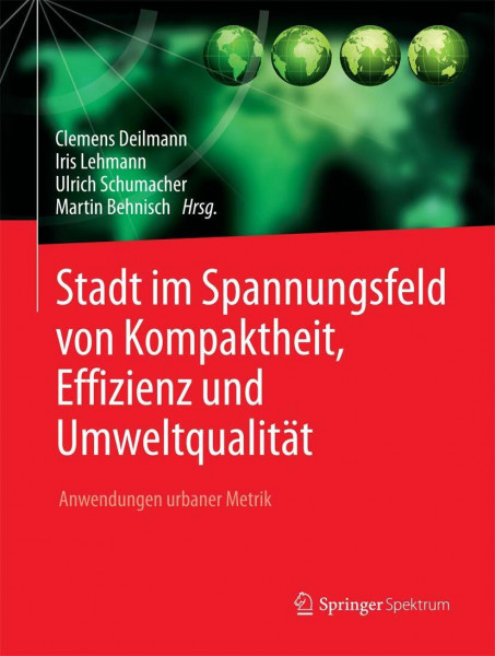 Stadt im Spannungsfeld von Kompaktheit, Effizienz und Umweltqualität: Anwendungen urbaner Metrik