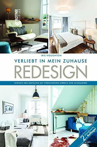 REDESIGN Verliebt in mein Zuhause: Einfach neu gestalten mit vorhandenen Möbeln und Accessoires
