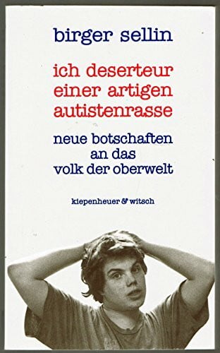 ich deserteur einer artigen autistenrasse: neue botschaften an das volk der oberwelt