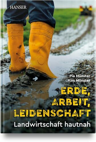 Erde, Arbeit, Leidenschaft: Landwirtschaft hautnah