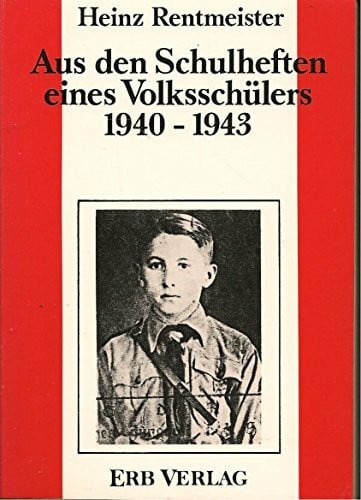 Aus den Schulheften eines Volksschülers 1940 - 1943