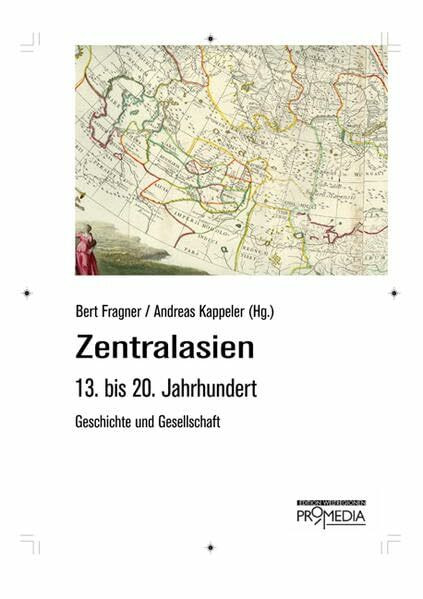 Zentralasien: 13. bis 19. Jahrhundert. Geschichte und Gesellschaft (Edition Weltregionen)