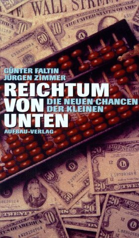 Reichtum von unten: Die neuen Chancen der Kleinen (Aufbau-Sachbuch)