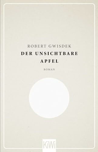 Der unsichtbare Apfel: Roman