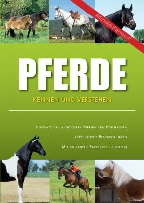 Pferde kennen und verstehen: Porträts der wichtigsten Pferde- und Ponyrassen. Ausführliche Beschreibungen. Blitzschnell gewusst!