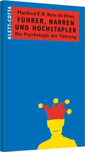 Führer, Narren und Hochstapler: Die Psychologie der Führung (Systemisches Management)