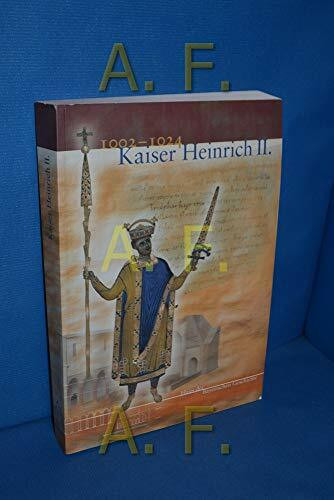 Kaiser Heinrich II: Katalog zur Bayerischen Landesausstellung 2002 (Veröffentlichungen zur Bayerischen Geschichte und Kultur)