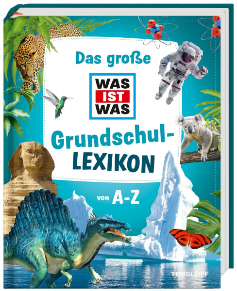 Das große WAS IST WAS Grundschullexikon von A-Z (WAS IST WAS Edition)