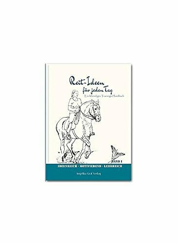 Reit-Ideen für jeden Tag: Ein lebendiges Trainings-Handbuch