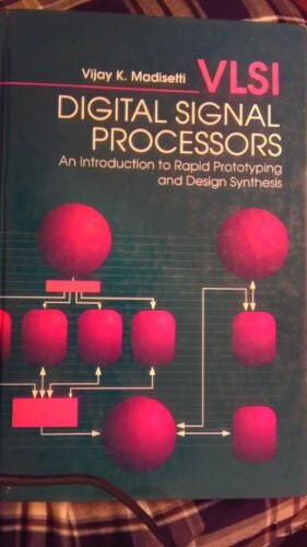 Vlsi Digital Signal Processors: An Introduction to Rapid Prototyping and Design Synthesis