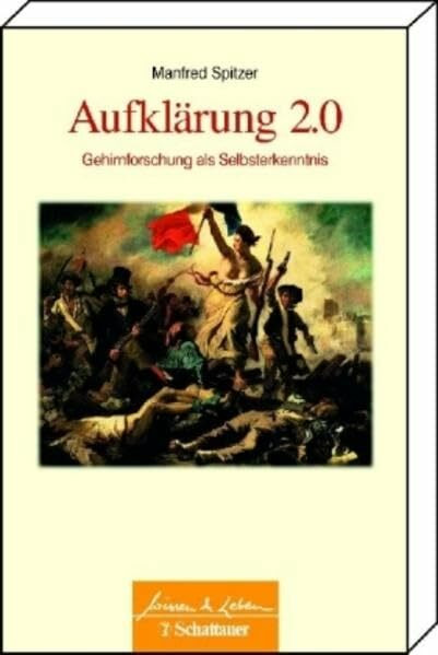 Schattauer Aufklärung 2.0, Gehirnforschung Als Selbsterkenntnis (Wissen & Leben)