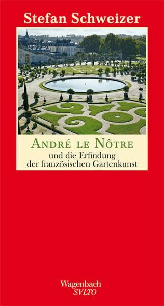 André le Nôtre und die Erfindung der französischen Gartenkunst (Salto)