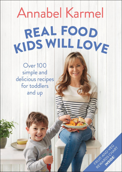 Real Food Kids Will Love: Over 100 Simple and Delicious Recipes for Toddlers and Up