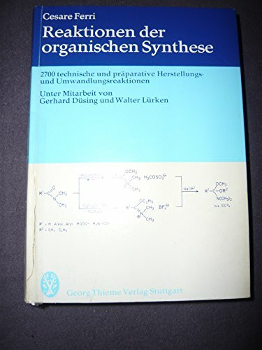 Reaktionen der organischen Synthese. 2700 technische und präparative Herstellungs- und Umwandlungsreaktionen