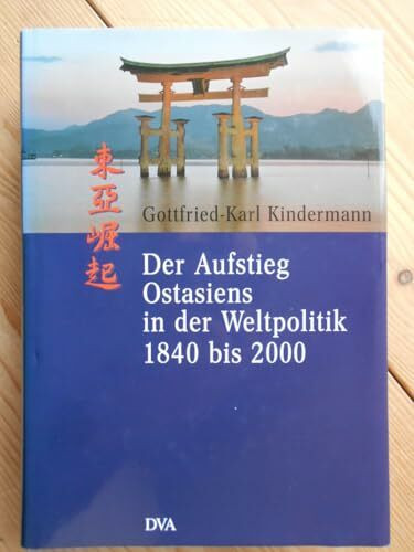 Der Aufstieg Ostasiens in der Weltpolitik 1840 bis 2000
