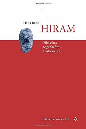 HIRAM: Biblisches-Sagenhaftes-Historisches (Edition zum rauhen Stein)