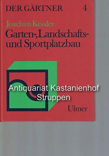 Der Gärtner, Band 4: Garten-, Landschafts- und Sportplatzbau