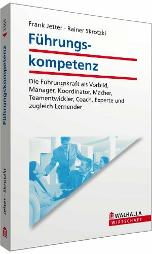 Walhalla und Praetoria Führungskompetenz, Die Führungskraft Als Vorbild, Manager, Koordinator, Macher, Teamentwickler...
