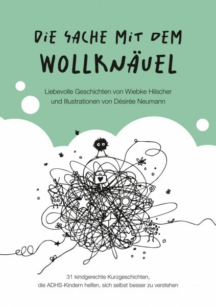 Die Sache mit dem Wollknäuel: 31 kindgerechte Kurzgeschichten, die ADHS-Kindern helfen, sich selbst besser zu verstehen