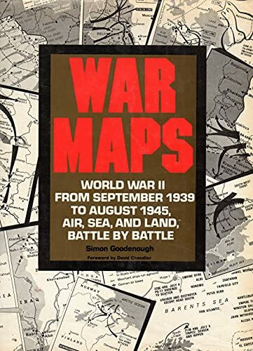 War maps: World War II, from September 1939 to August 1945, air, sea, and land, battle by battle