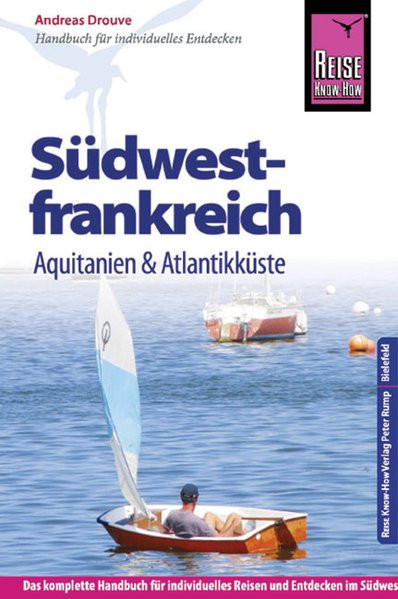Reise Know-How Südwestfrankreich - Aquitanien und Atlantikküste: Reiseführer für individuelles Entde