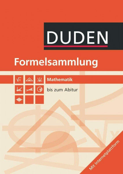 Formeln und Werte - Sekundarstufe I und II: Mathematik - Formelsammlung bis zum Abitur