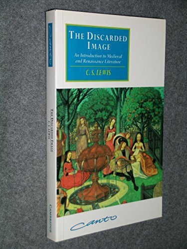 The Discarded Image: An Introduction to Medieval and Renaissance Literature (Canto Series)