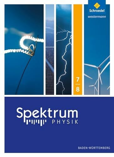 Spektrum Physik SI - Ausgabe 2017 für Baden-Württemberg: Schülerband 7/8 Spektrum Physik SI - Ausgabe 2017 für Baden-Württemberg: Schülerband 7/8