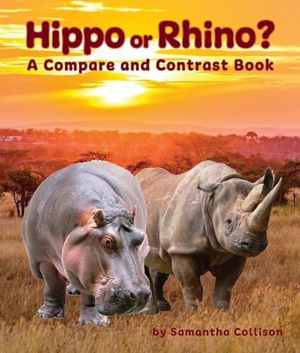 Hippo or Rhino?: A Compare and Contrast Book (Compare and Contrast Books)