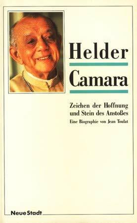 Helder Camara: Zeichen der Hoffnung und Stein des Anstoßes. Eine Biographie (Zeugen unserer Zeit)