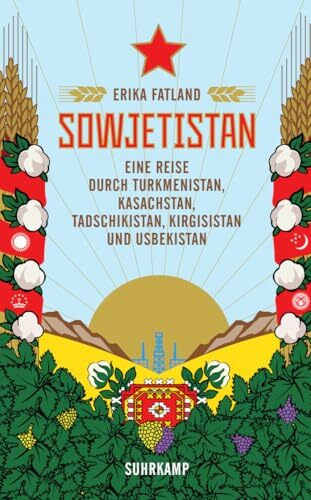 Sowjetistan: Eine Reise durch Turkmenistan, Kasachstan, Tadschikistan, Kirgisistan und Usbekistan (suhrkamp taschenbuch)
