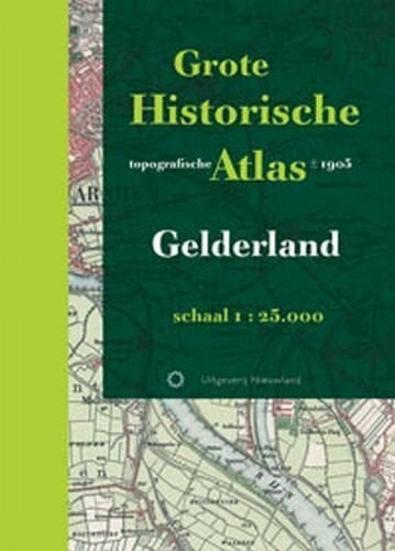Grote Historische topografische Atlas Gelderland (Historische provincie atlassen)