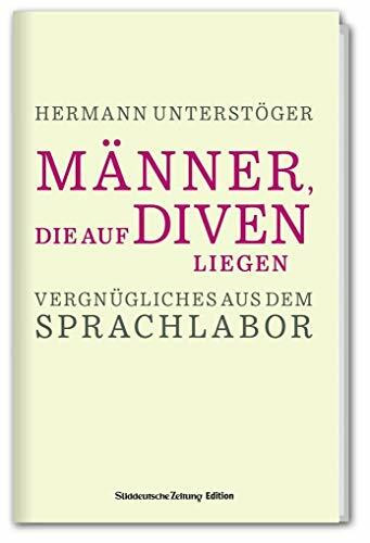 Männer, die auf Diven liegen - Vergnügliches aus dem Sprachlabor