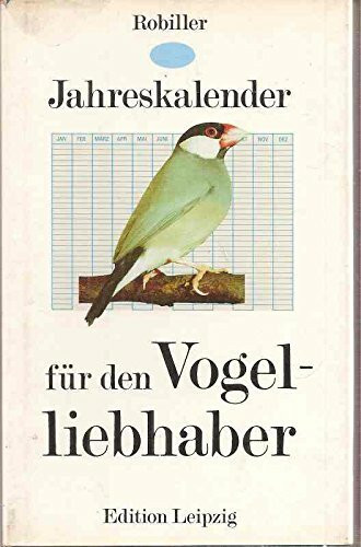 Jahreskalender für den Vogelliebhaber - Monatliche Arbeitsweise für den Züchter