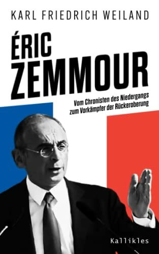 Éric Zemmour: Vom Chronisten des Niedergangs zum Vorkämpfer der Rückeroberung