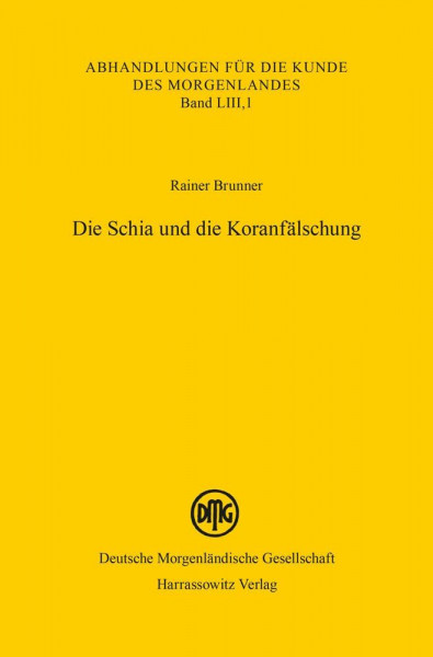 Die Schia und die Koranfälschung (Abhandlungen für die Kunde des Morgenlandes, Band 53)