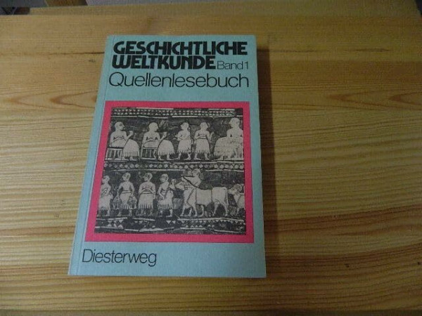 Geschichtliche Weltkunde / Geschichtliche Weltkunde - Quellenlesebücher / Von der frühen Zeit der Menschen bis zum Beginn der Neuzeit