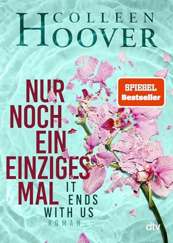 Nur noch ein einziges Mal: Roman | Die deutsche Ausgabe des Bestsellers ›It Ends With Us‹ (Lily, Ryle und Atlas-Reihe, Band 1)