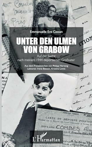 Unter den Ulmen von Grabow: Auf der Suche nach meinem 1944 deportierten Großvater