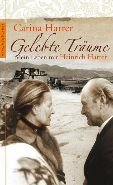 Gelebte Träume: Mein Leben mit Heinrich Harrer