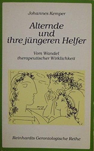 Alternde und ihre jüngeren Helfer. Vom Wandel therapeutischer Wirklichkeit Alternde und ihre jüngeren Helfer. Vom Wandel therapeutischer Wirklichkeit