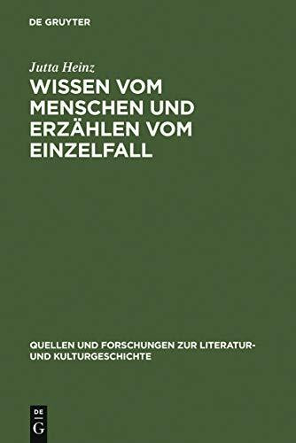 Wissen vom Menschen und Erzählen vom Einzelfall: Untersuchungen zum anthropologischen Roman der Spätaufklärung (Quellen und Forschungen zur Literatur- und Kulturgeschichte, Band 6)